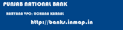 PUNJAB NATIONAL BANK  HARYANA VPO: UCHANA KARNAL   banks information 